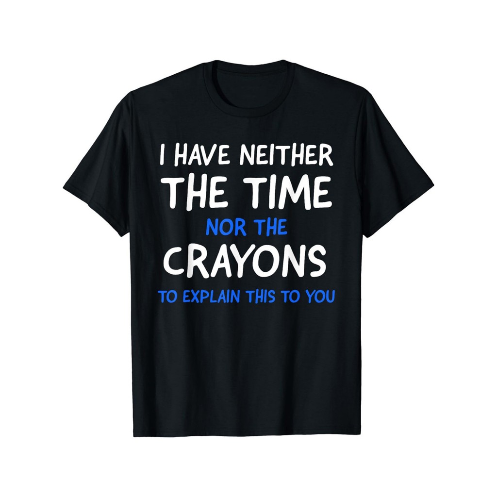 Mens "I Have Neither The Time Nor The Crayons" เสื้อยืดลายสีดําพร้อมข้อความสีขาวและสีฟ้า, Regular Fi