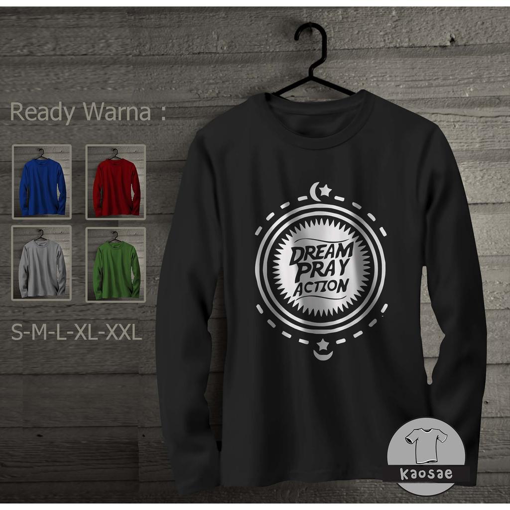 Dream Pray Action เสื้อยืดแขนยาว Distro เสื้อยืด