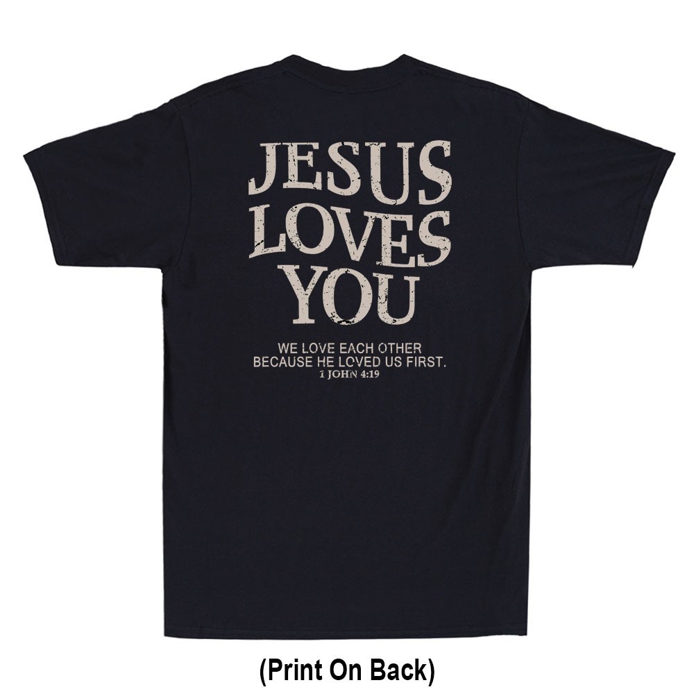 Jesus Loves You We Lover Each Other John 4:19 Christian Faith God Mens T-Shirt