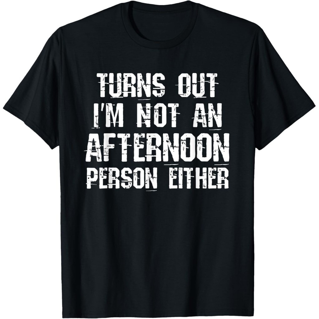 Turns Out I_M Not An Afternoon Person Either เสื้อยืดตลก