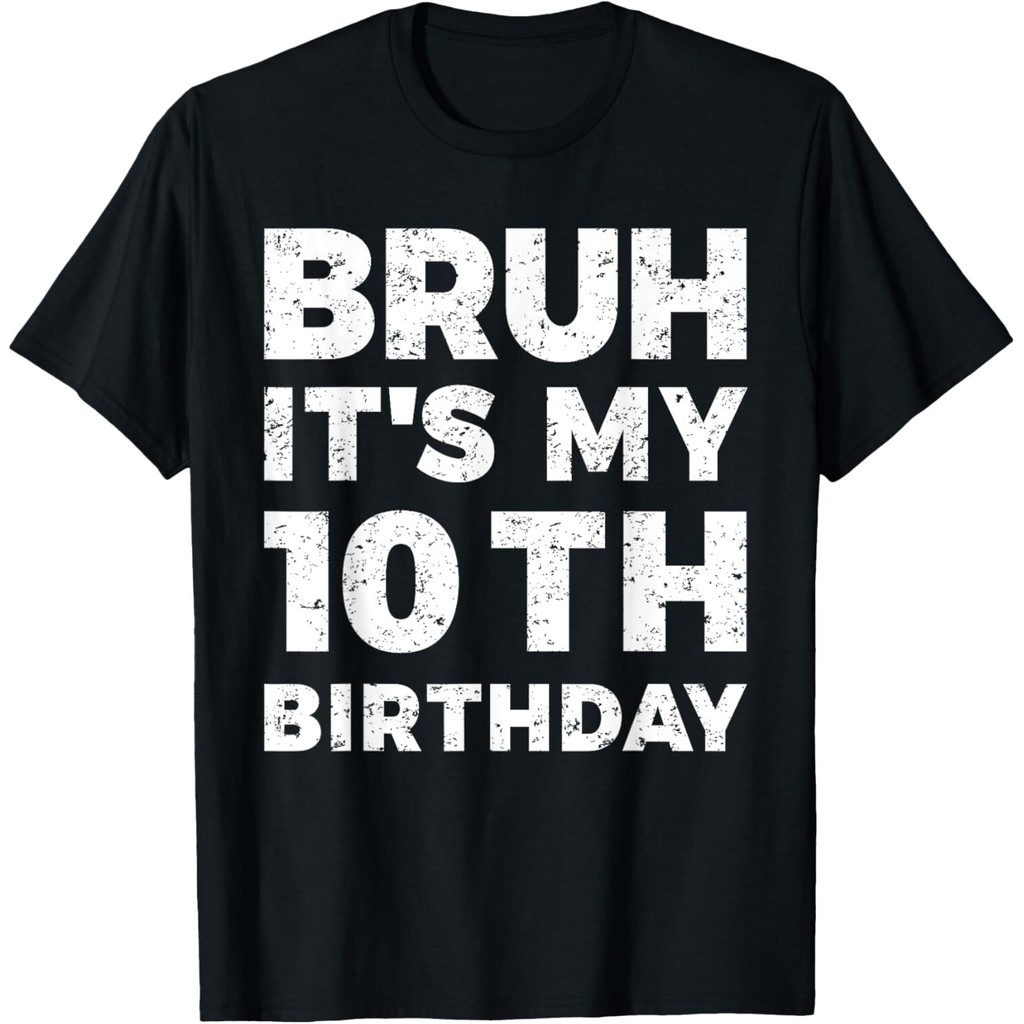 Bruh ItS My 10Th Birthday 10 ปีวันเกิดเสื้อยืด Leisure Friends ผู้ชายรอบคอ