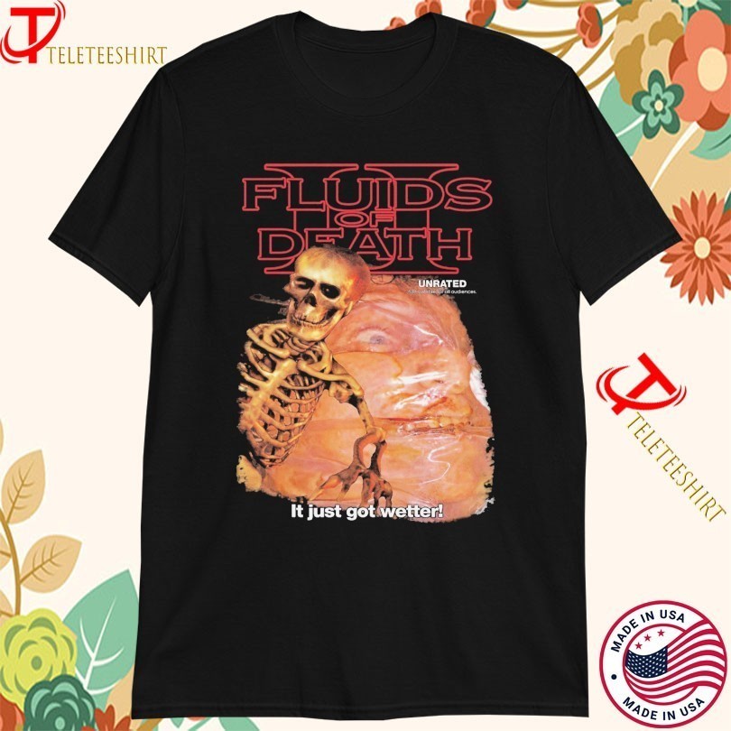 Fluids Of Death It Just Got Wetter Skeleton เสื้อยืดใหม่ขายร้อนคริสต์มาสของขวัญตลกแฟชั่นสไตล์ย้อนยุค