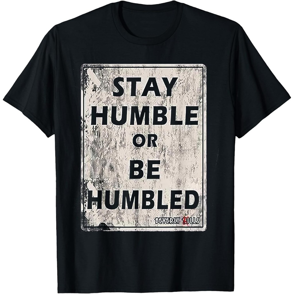 Stay Humble Or Be Humble Funny Sarcastic Quote Cotton Tee