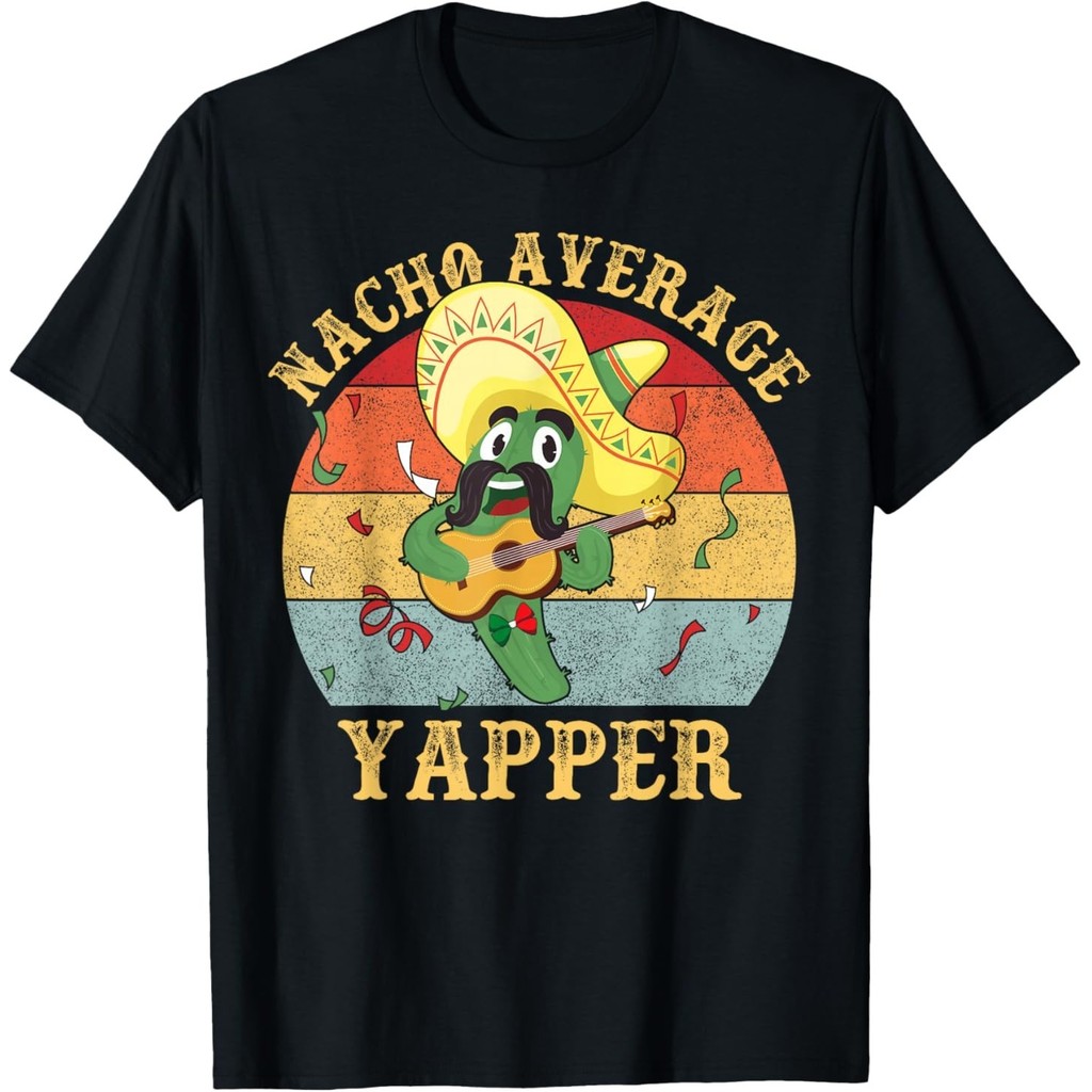 เสื้อยืด Nacho Average Yapper Funny Chatterbox Talkative Talker Joke