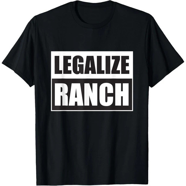 Legalize Ranch Dressing ตลกอารมณ์ขันกราฟิก T-Shir เสื้อยืดลําลอง