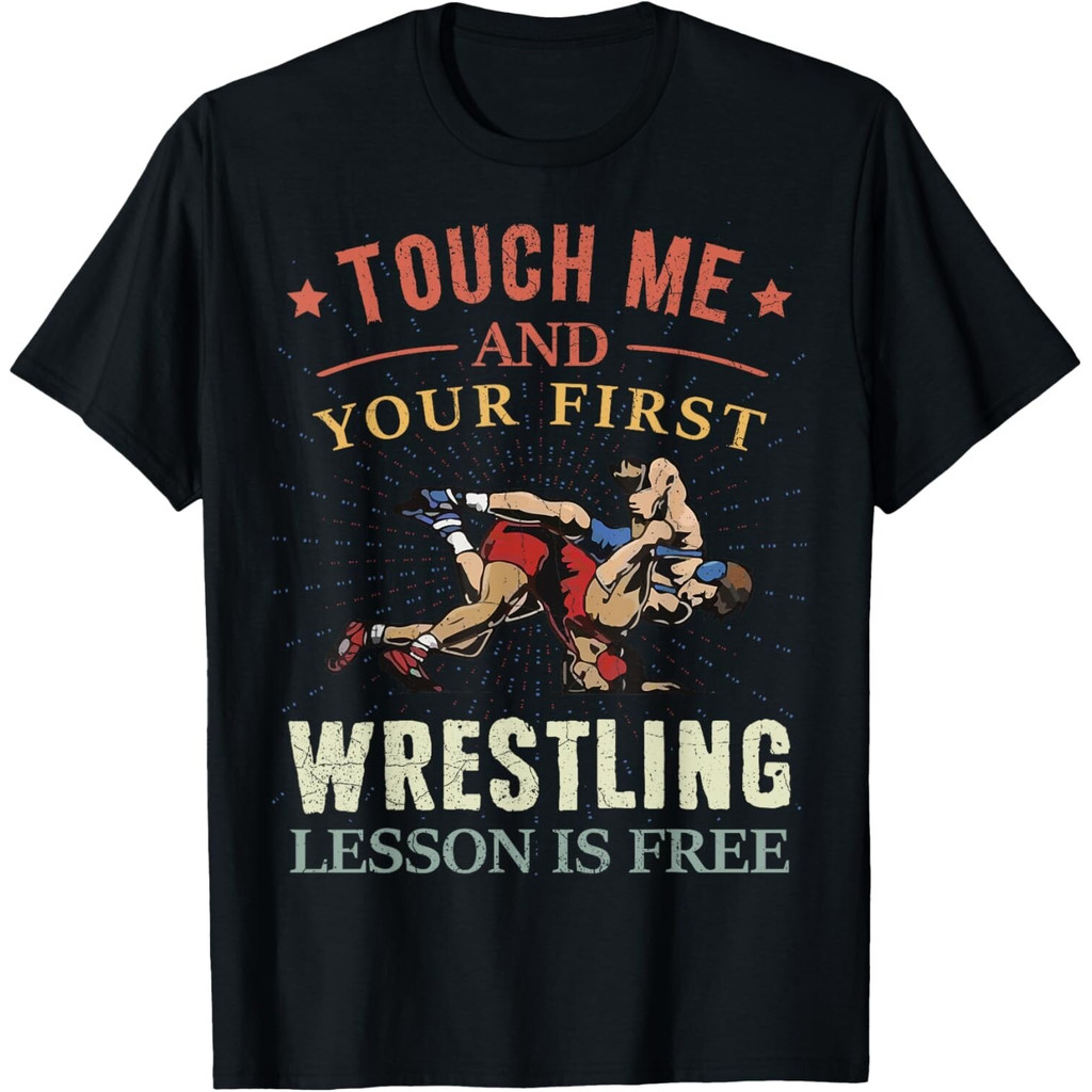 Touch Me And Your First Wrestling Lesson Is Free Wrestling Men T-Shirt