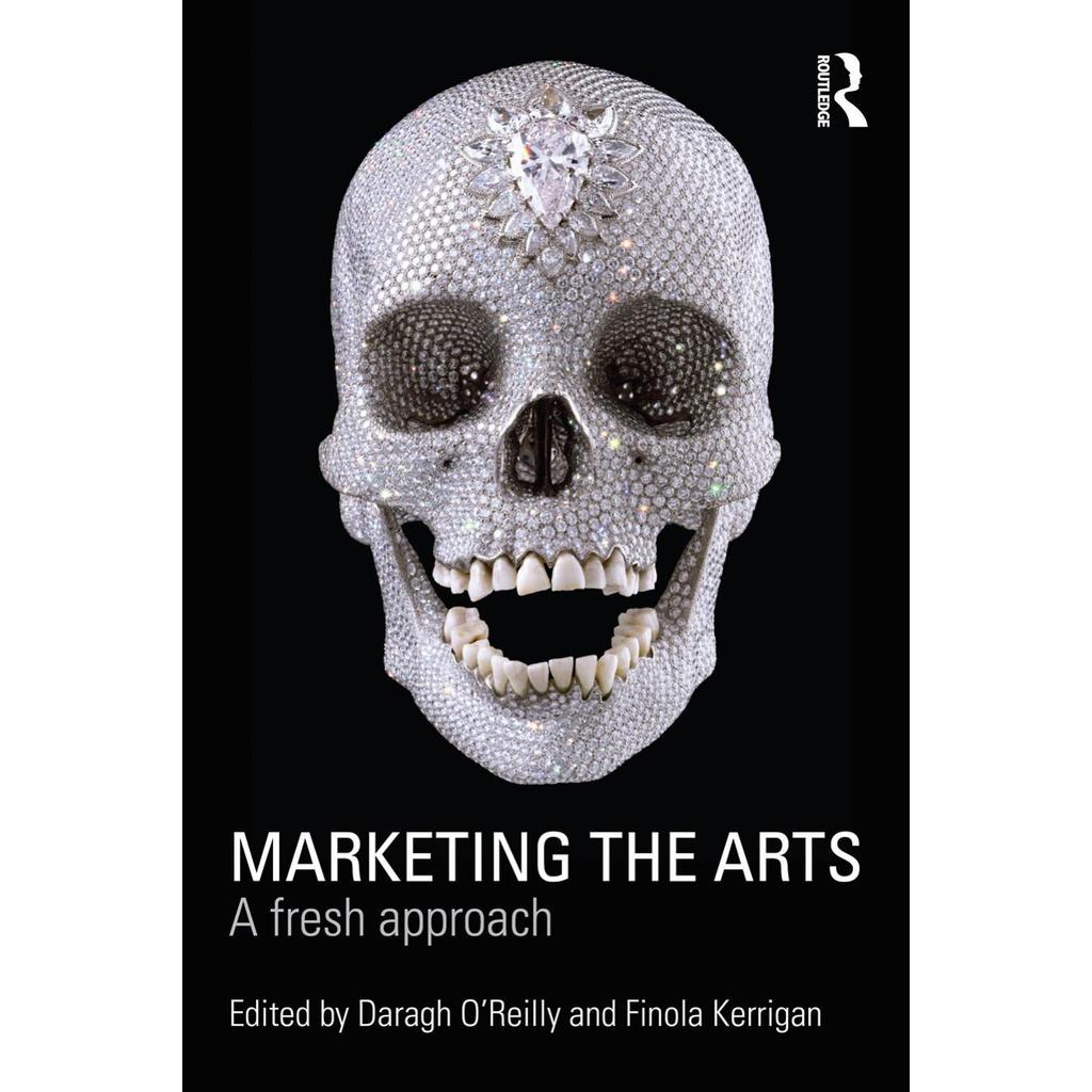Marketing the Arts A Fresh Approach โดย Daragh OReilly, Finola Kerrigan