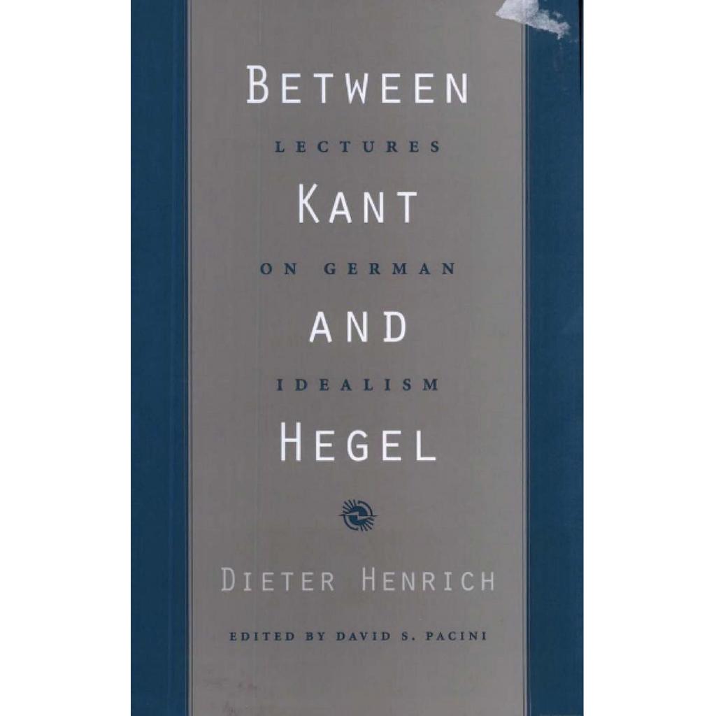ระหว่าง Kant and Hegel Lectures บนเยอรมัน Idealism โดย Dieter Henrich