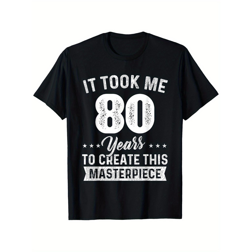 80Th Birthday T-Shirt For Men - It Took Me 80 Years To Create This Masterpiece Graphic Print 100% Re
