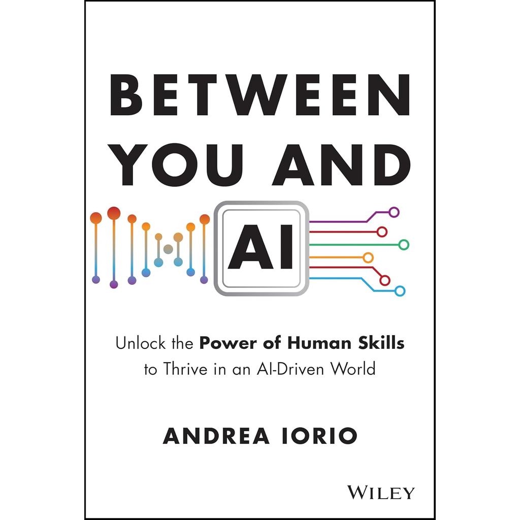 Chulabook|c321|หนังสือ|BETWEEN YOU AND AI: UNLOCK THE POWER OF HUMAN SKILLS TO THRIVE IN AN AI-DRIVE