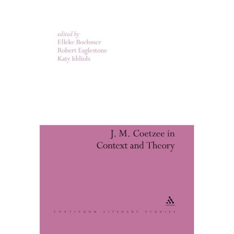 เจ.เอ็ม Coetzee in Context and Theory โดย Elleke Boehmer, Katy Iddiols, Robert Eaglestone