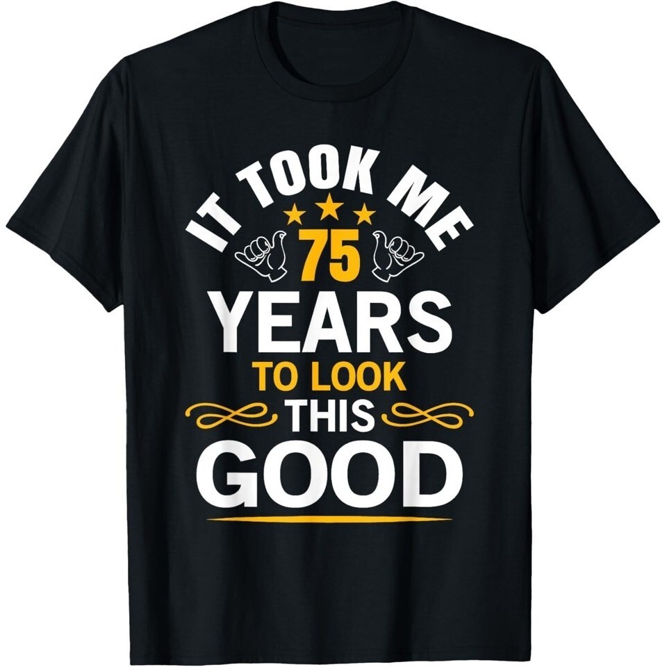 75Th Birthday Design Took Me 75 Years Old Birthday Tee เสื้อยืด Unisex