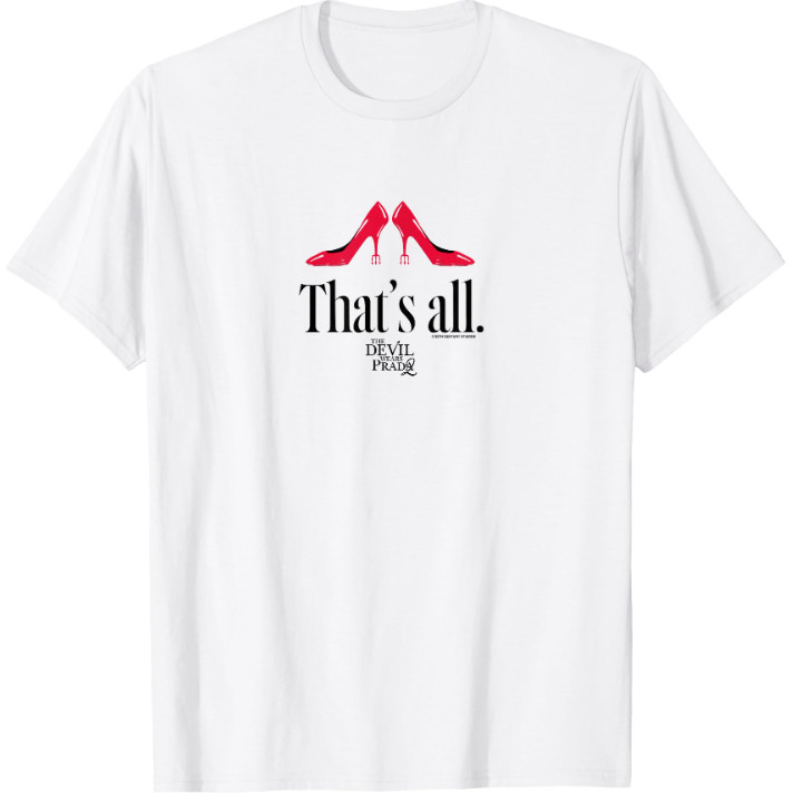 The Devil Wears Prada 2 - ThatS All T-Shirt