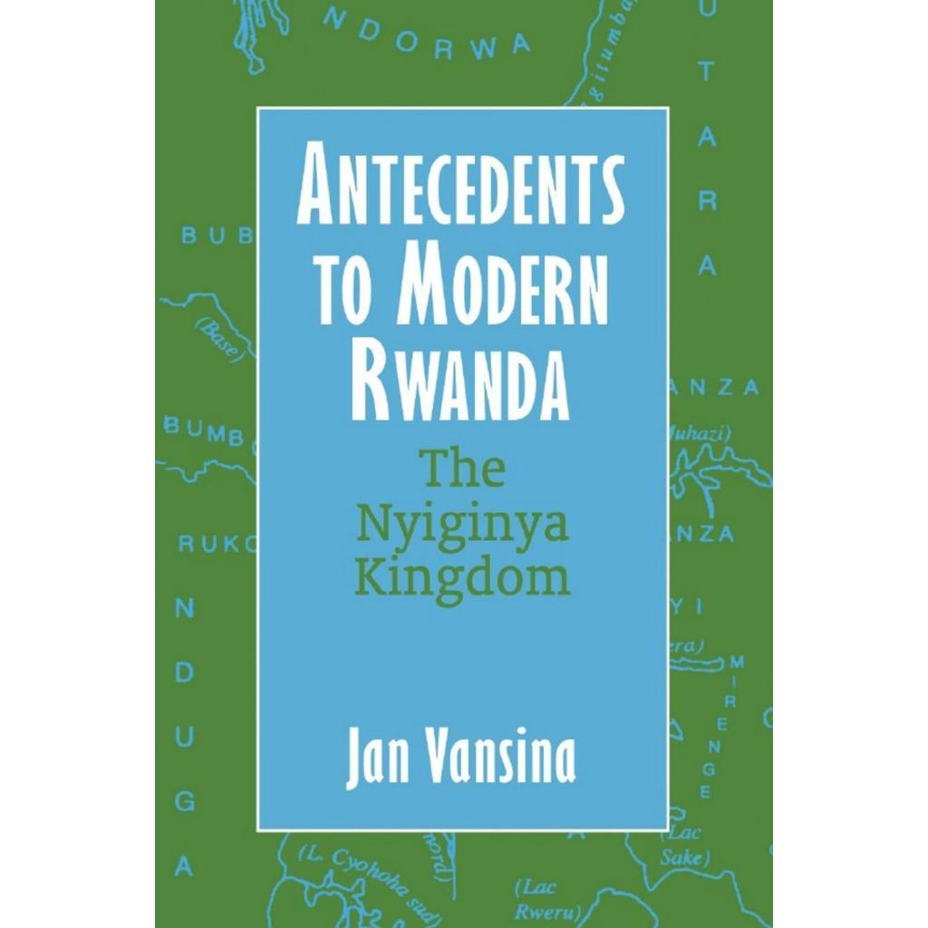 Antecedents to Modern Rwanda โดย Jan Vansina