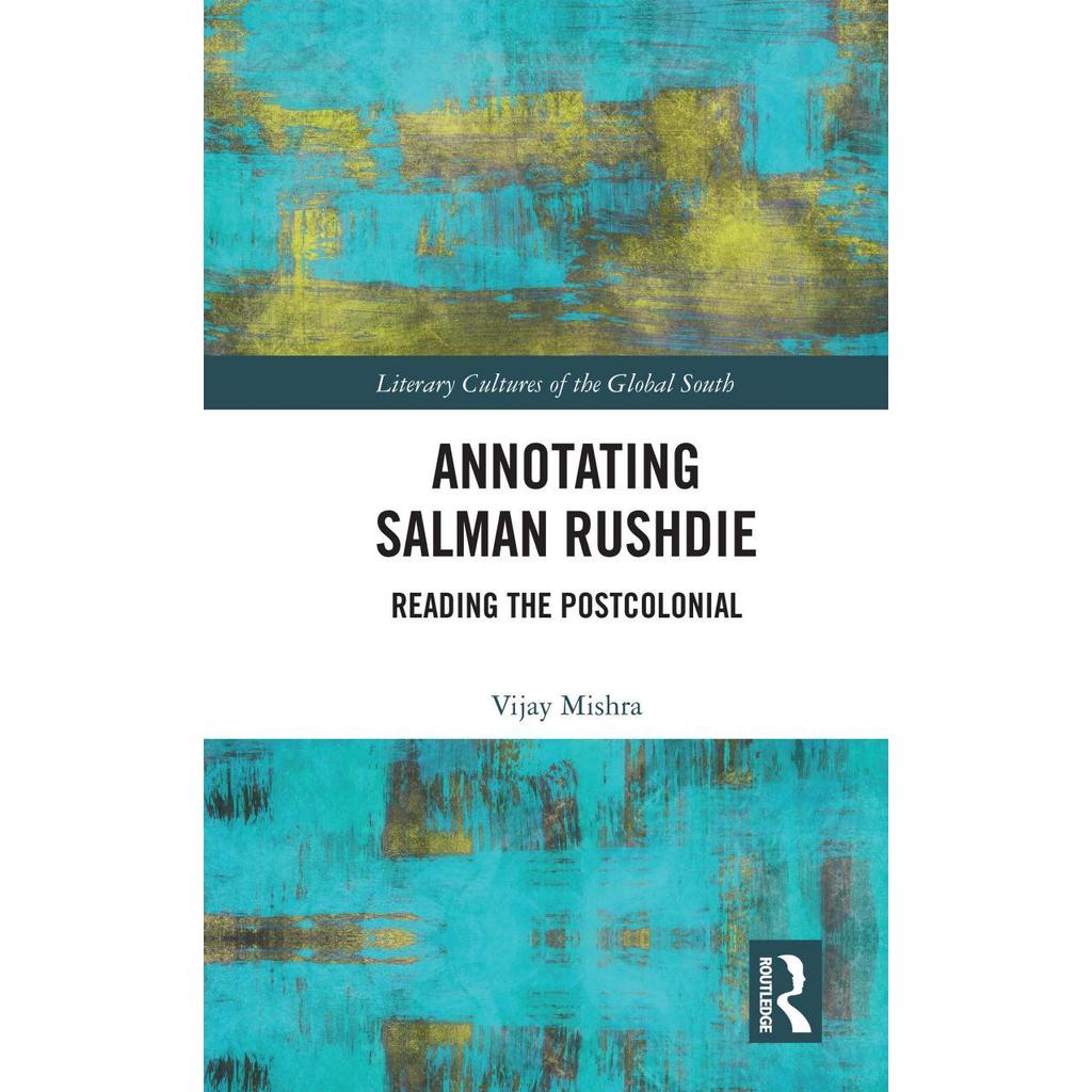 Annotating Salman Rushdie Reading the Postcolonaial โดย Vijay Mishra