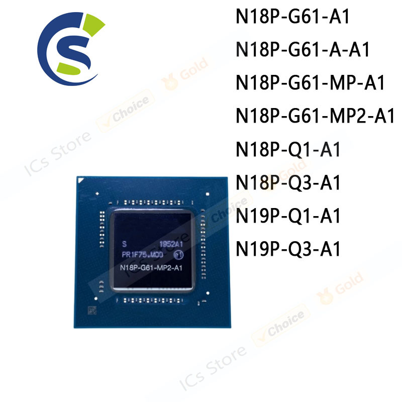 1PCS ใหม่ BGA Chipset N18P-G61-A1 N18P-G61-A-A1 N18P-G61-MP-A1 N18P-G61-MP2-A1A1P-Q1 N19P-Q-Q-Q1P-Q1