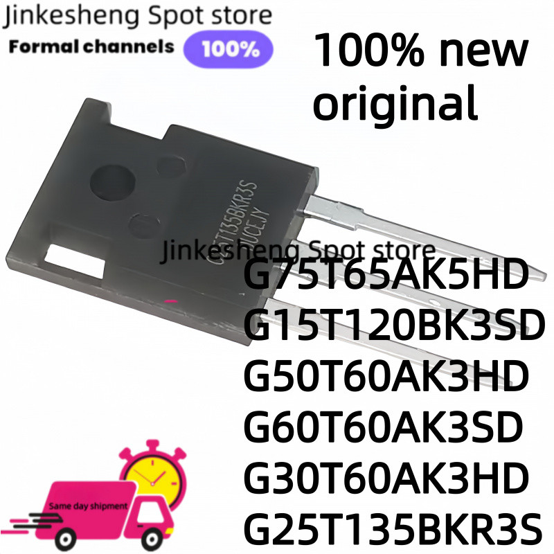 5PCS ใหม่ original G75T65AK5HD G15T120BK3SD G50T60AK3HD G60T60AK3SD G30T60AK3HD G25T135BKR3S TO247 I