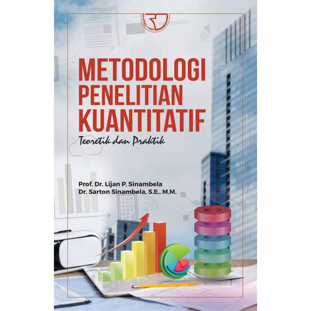 QUANTITATIVE RESEARCH METHODOLOGY: ความฉลาดและการปฏิบัติ – ไลจัน ป. Sinambela RAJAWALI