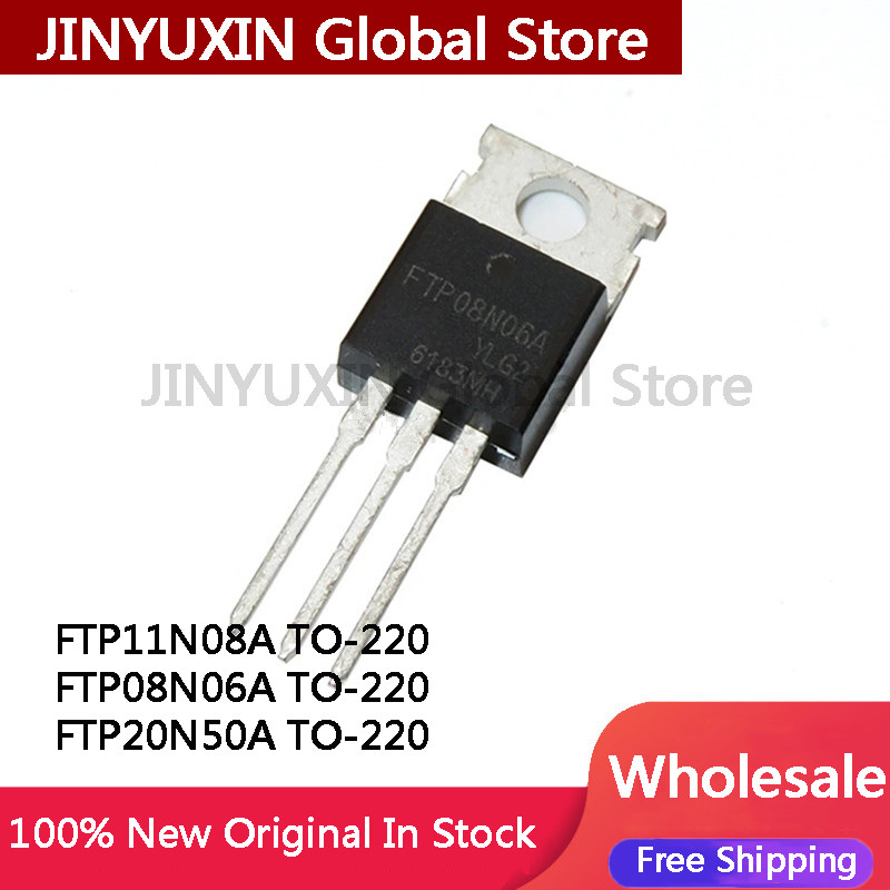 10PCS ใหม่ 100% คุณภาพ FTP FTP08N06A 08N06A FTP11N08A 11N08A FTP20N50A 20N50A TO-220 MOSFET