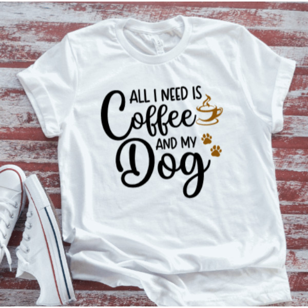 เสื้อยืดแขนสั้น ลาย All I Need is Coffee and My Dog สีขาว ทำจากคอตตอน ไซส์ XS-3XL