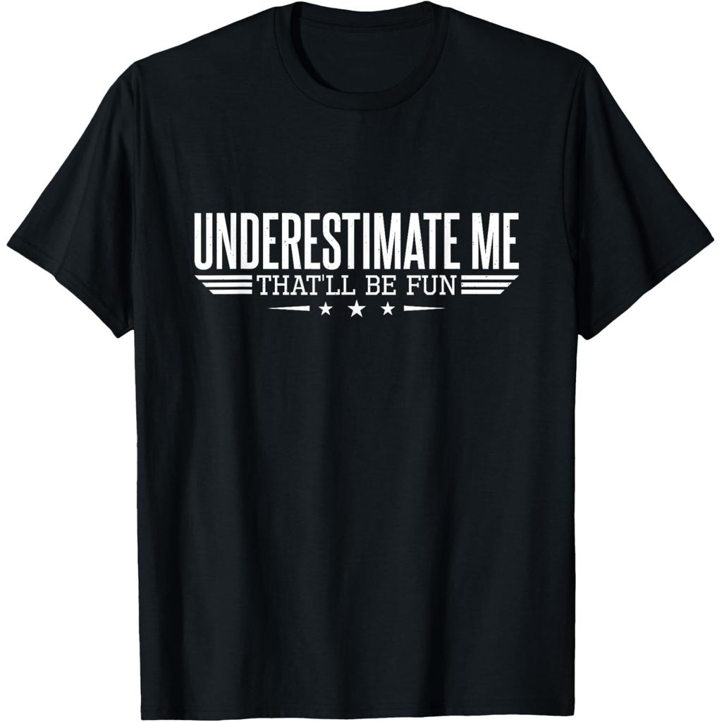 เสื้อยืด Underestimate Me ThatLl Be Fun Proud ใหม่ล่าสุด