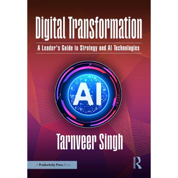 Chulabook|c321|หนังสือ|DIGITAL TRANSFORMATION: A LEADER'S GUIDE TO STRATEGY AND AI TECHNOLOGIES