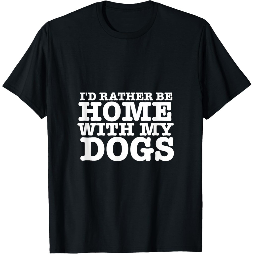 ID Rather Be Home With My Dogs Funny สําหรับคนรักสุนัขเสื้อยืด Unisex