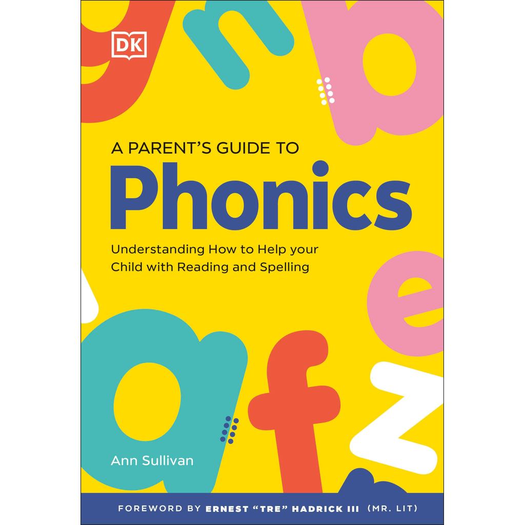 A PARENT'S GUIDE TO PHONICS: UNDERSTANDING HOW TO HELP YOUR CHILD WITH READ (9780593958766) c321 cuup