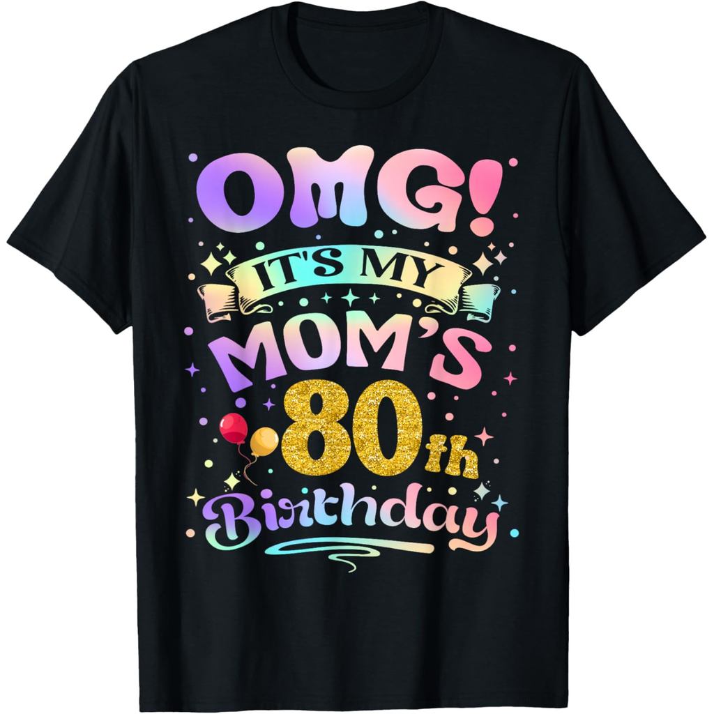 เสื้อยืดผ้าฝ้ายผู้ชาย OMG Its My Moms 80th Birthday Happy 80 Years Old T-Shirt