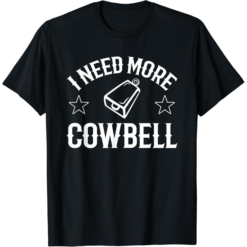 I Need More Cowbell Funny Saying Tee Shirts เสื้อยืด Unisex