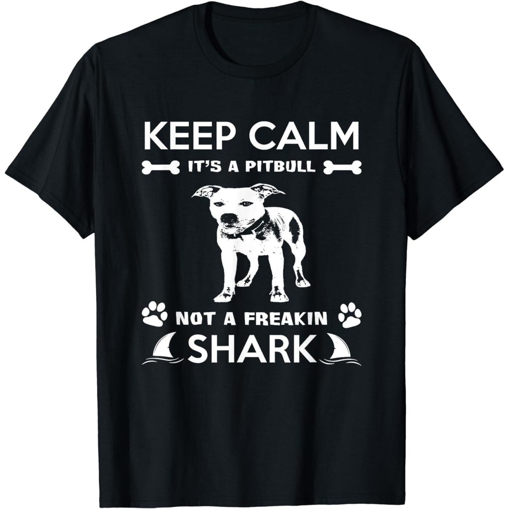Pitbull Graphic Keep Calm Its A Pitbull Not A Freakin Shark เสื้อยืด Unisex