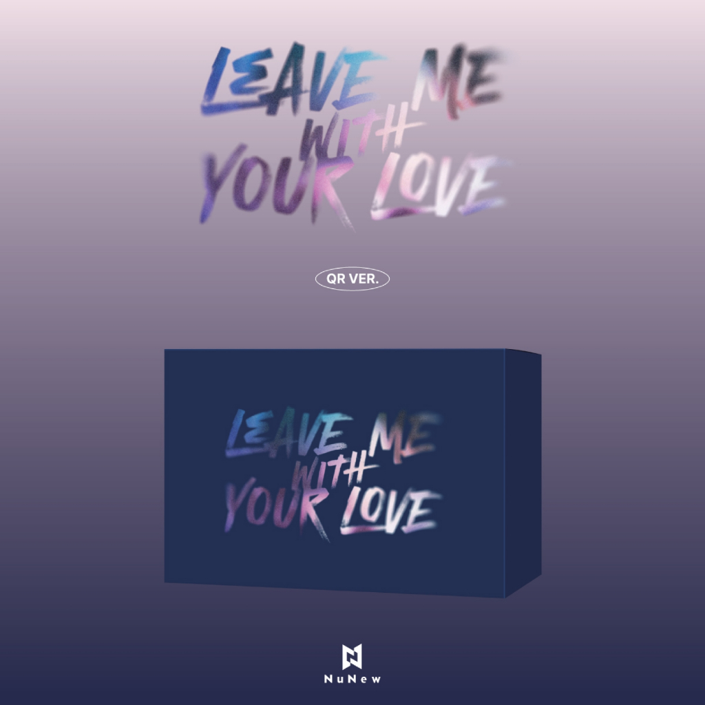 [PRE-ORDER] NuNew - LEAVE ME WITH YOUR LOVE / Korea Debut Single Album (QR Ver.)