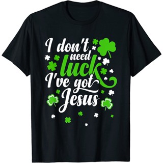 ฉันไม่ต้องการโชคฉันมีพระเยซูผู้ชายเด็กผู้หญิง ST patricks Day T-Shirt