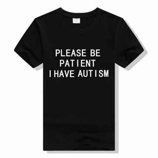 เสื้อแขนสั้น เสื้อยืดแขนสั้น คอกลม ผ้าฝ้าย พิมพ์ลายตัวอักษร Please Be Patient I Have Autism แฟชั่นฤดูร้อน สําหรับผู้ชาย