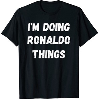 ผ้าฝ้ายแท้เสื้อยืดแขนสั้น พิมพ์ลาย Ronaldo Im Doing Ronaldo Things แฟชั่นสําหรับผู้ชาย และผู้หญิงS-4XL