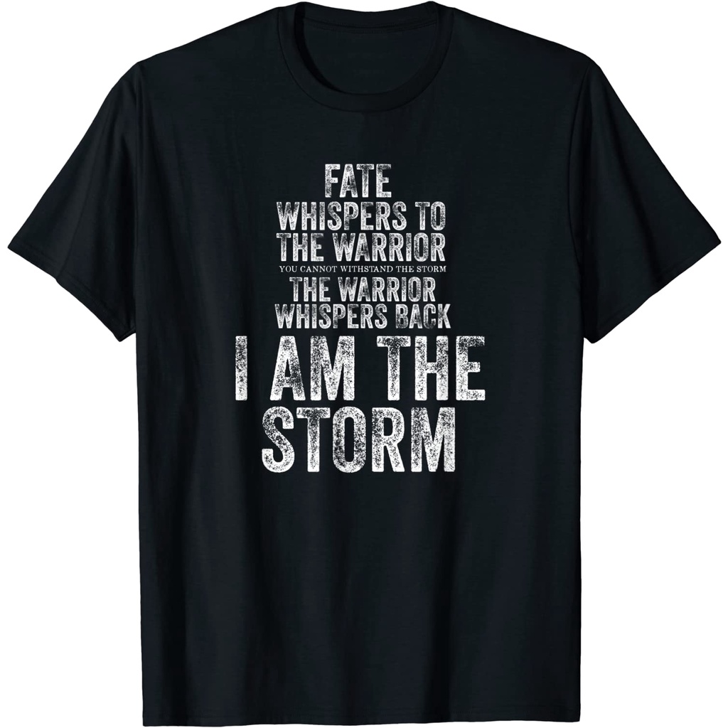 Fate whispers TO Warrior I Am The Storm quote เสื้อยืดนักสู้ทราย