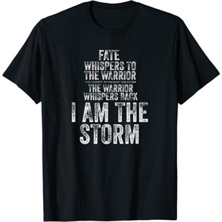 Fate whispers TO Warrior I Am The Storm quote เสื้อยืดนักสู้ทราย