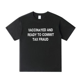 เสื้อยืดโอเวอร์ไซส์ใหม่ เสื้อยืดลําลอง แขนสั้น พิมพ์ลาย fahsion StreetVaccinated สําหรับผู้ชาย 2022S-4XL