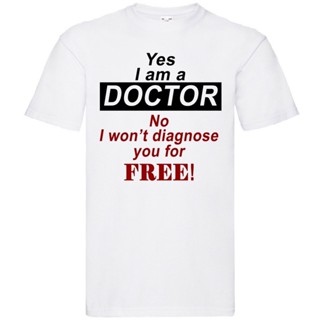 เสื้อยืดผู้ชาย [100% Cotton] เสื้อยืด พิมพ์ลาย Yes Am I A Doctor 2022 แฟชั่นยอดนิยม สําหรับผู้ชาย