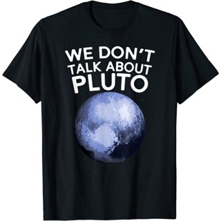 เราไม่ได้พูดคุยเกี่ยวกับเสื้อ Pluto Funny Space Planet Astronomy T-Shirt