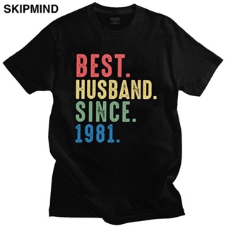 [100% Cotton] เสื้อยืดแขนสั้น ผ้าฝ้าย พิมพ์ลาย Best Husband Since 1981 ครบรอบ 39 ปี สําหรับผู้ชาย