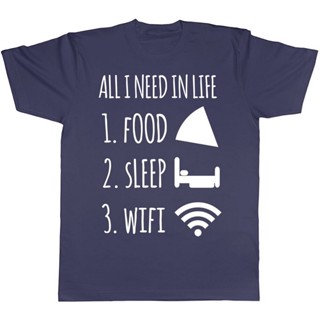 เสื้อยืดผู้ชาย เสื้อยืดแฟชั่น พิมพ์ลาย All I Need In Life Is Food Sleep And Wifis ของขวัญที่ดีที่สุด