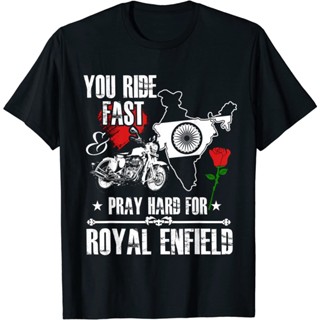 เสื้อยืด you Ride Fast &amp; PRAY Hard for Royal enfield