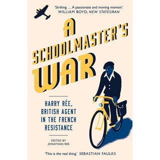 NEW! หนังสืออังกฤษ A Schoolmasters War : Harry Ree, British Agent in the French Resistance [Paperback]