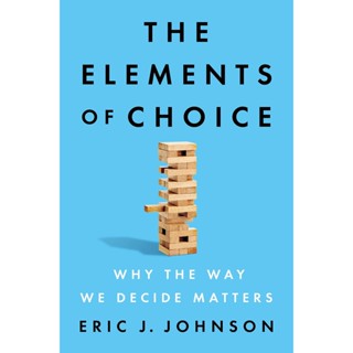 NEW! หนังสืออังกฤษ The Elements of Choice : Why the Way We Decide Matters (Export ed.) [Paperback]