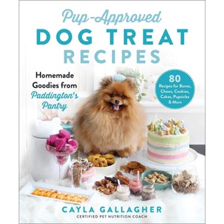 NEW! หนังสืออังกฤษ Pup-Approved Dog Treat Recipes : 80 Homemade Goodies from Paddingtons Pantry [Hardcover]