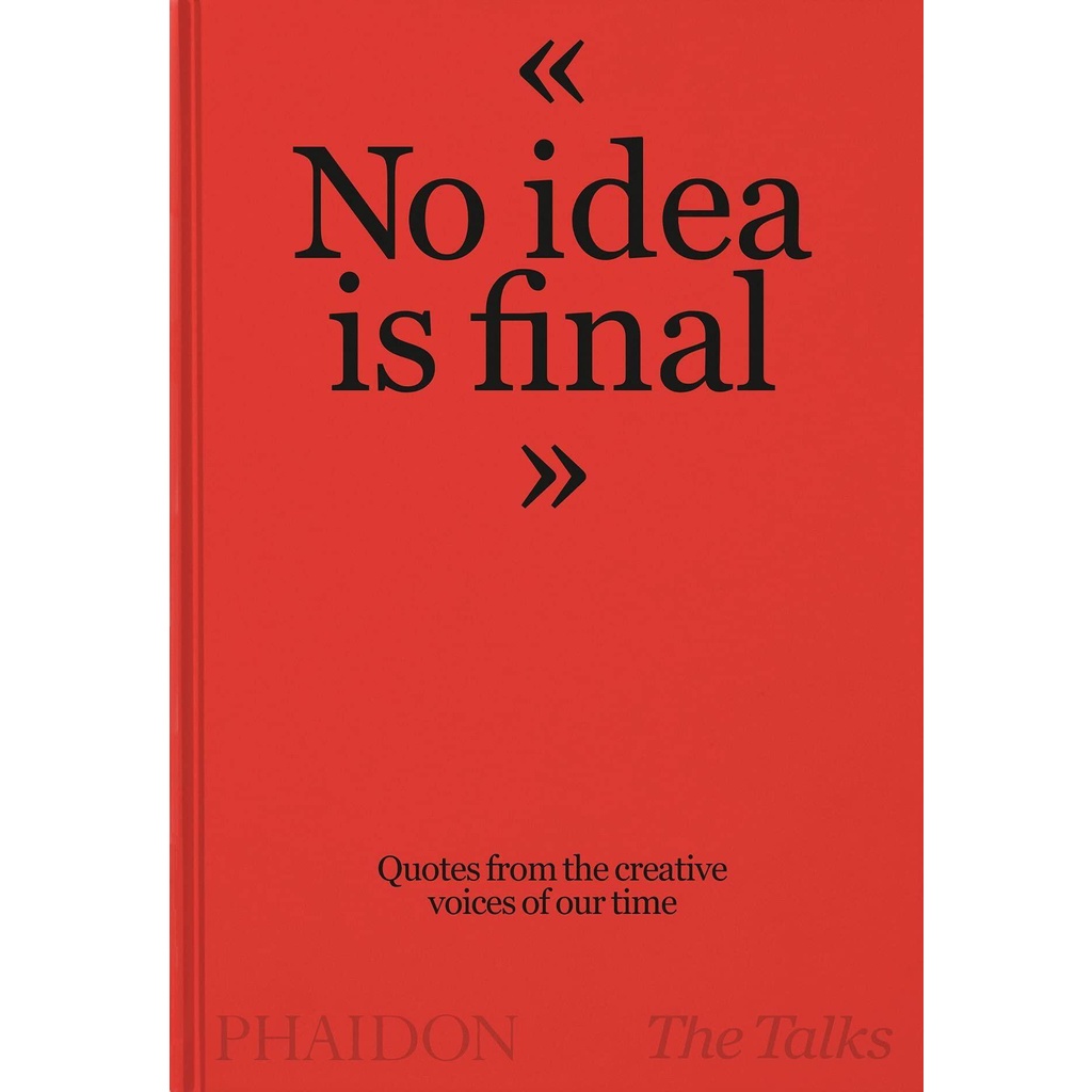 NEW! หนังสืออังกฤษ The Talks - No Idea Is Final : Quotes from the Creative Voices of our Time [Hardc