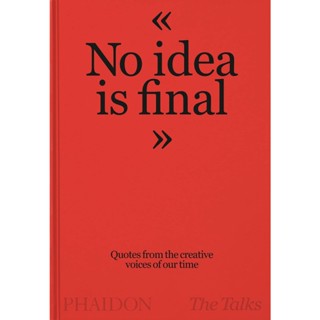 NEW! หนังสืออังกฤษ The Talks - No Idea Is Final : Quotes from the Creative Voices of our Time [Hardcover]