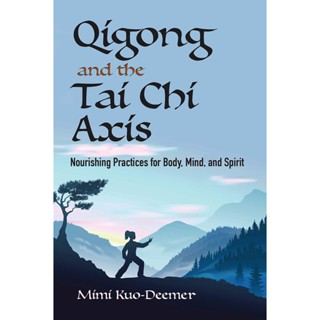 NEW! หนังสืออังกฤษ Qigong and the Tai Chi Axis : Nourishing Practices for Body, Mind, and Spirit [Paperback]