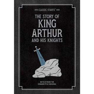 NEW! หนังสืออังกฤษ Classic Starts: the Story of King Arthur and His Knights (Classic Starts® Series) [Paperback]